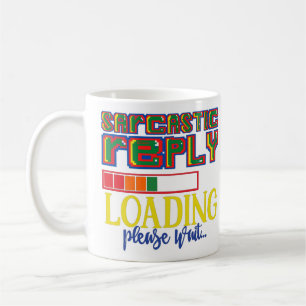 SARKASTISCHE ANTWORT LADEN BITTE WARTEN SIE lustig Kaffeetasse