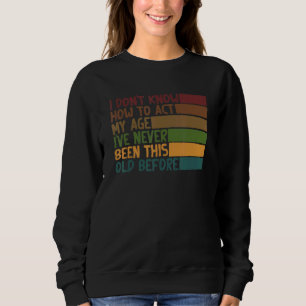 Sarkastische Aussage Ich weiß nicht, wie ich mein  Sweatshirt