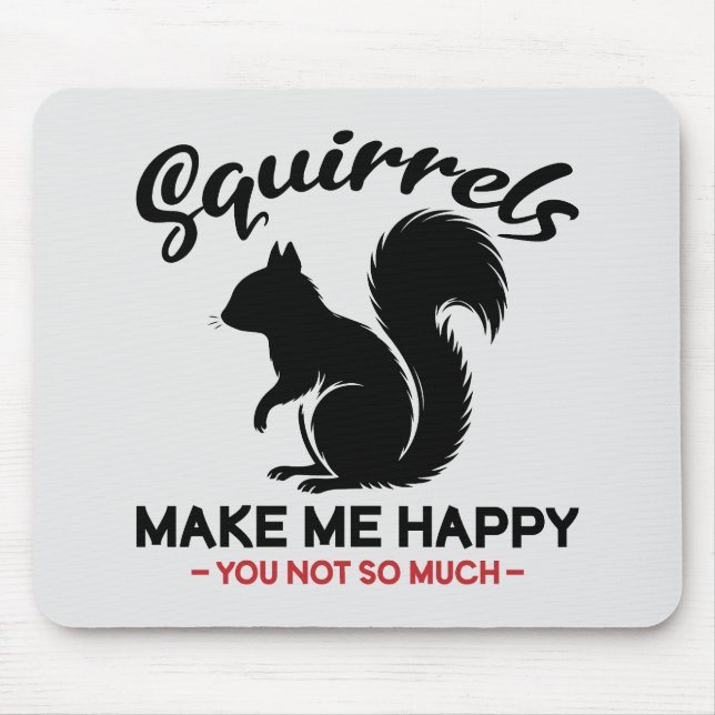 Sarkastische Eichhörnchen machen mich glücklich, d Mousepad (Vorne)