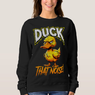 Sarkastische Ente Ente Dieser Lärm Lustiges Meme Sweatshirt