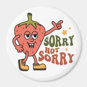 Sarkastische Erdbeere Sorry Not Sorry Magnet