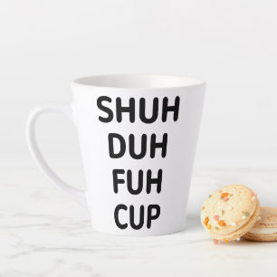 Sarkastische Geschenke, Shuh Duh Fuh Cup Milchtasse