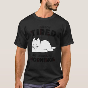 Sarkastische Morgenstimmung Müde Faul Chill Katze T-Shirt