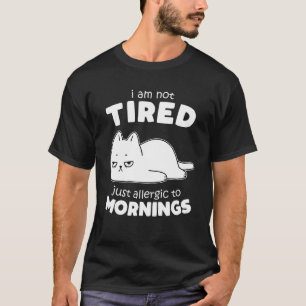 Sarkastische Morgenstimmung Müde Faul Chill Katze T-Shirt