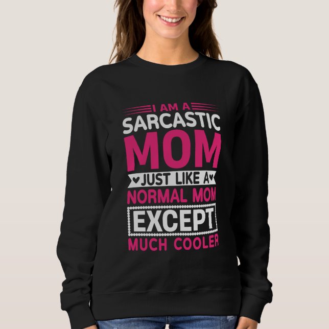 Sarkastische Mutter viel cooler als normaler Mutte Sweatshirt (Vorderseite)