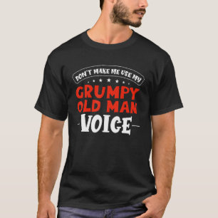 Sarkastische Opa zwingt mich nicht, meine schmutzi T-Shirt