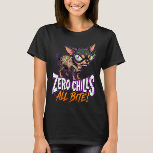 Sarkastischer Chihuahua Zero Chills All Bite Meme T-Shirt
