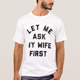 Sarkastischer Ehemann Lass mich meine Frau zuerst T-Shirt