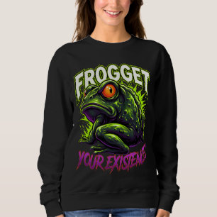 Sarkastischer Frosch Vergiss Deine Existenz Lustig Sweatshirt
