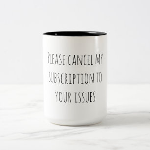Sarkastischer Humor Kündigen Sie Ihr Abonnement fü Zweifarbige Tasse
