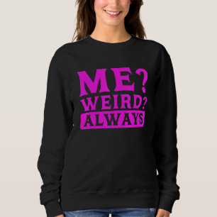 Sarkastischer Humor macht mich immer seltsam sarka Sweatshirt