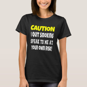 Sarkastischer Humor Vorsicht Ich Habe Das Rauchen T-Shirt
