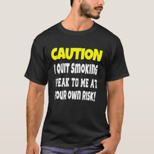 Sarkastischer Humor Vorsicht Ich Habe Das Rauchen T-Shirt