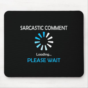 Sarkastischer Kommentar wird geladen, bitte warten Mousepad
