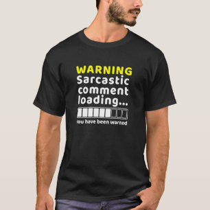 Sarkastischer Kommentar Wird Geladen Lustiger Sark T-Shirt