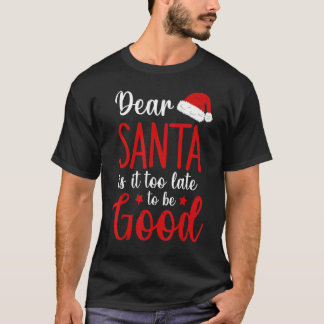 Sarkastischer Lieber Santa ist es zu spät, um brav T-Shirt