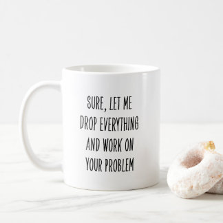 Sarkastischer lustiger Arbeitsspruch für Kollegen Kaffeetasse