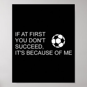 Sarkastischer lustiger Fußball-Spruch Wenn auf Anh Poster
