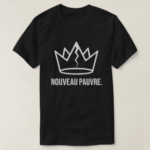Sarkastischer Nouveau-Pauvre-Trendy-Finanzhumor T-Shirt