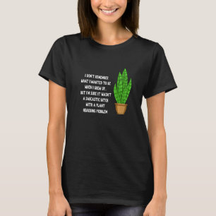 Sarkastischer Pflanzenhorter für Gartenliebhaber P T-Shirt