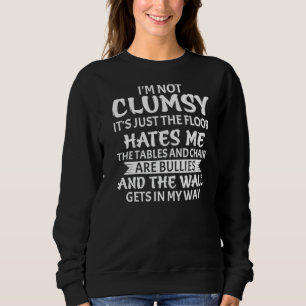 Sarkastischer Spaß ich bin nicht ungeschickt. Es i Sweatshirt