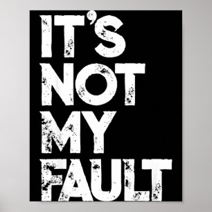 Sarkastischer Spruch S _ Lustig Es Ist Nicht Meine Poster