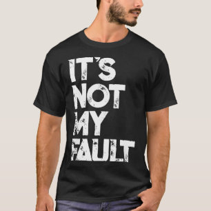 Sarkastischer Spruch S _ Lustig Es Ist Nicht Meine T-Shirt