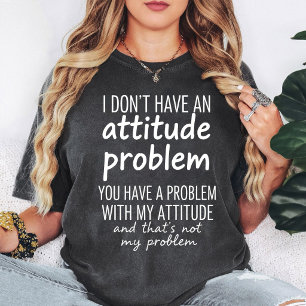 Sarkastisches Attitude-Problem Lustiges Zitat Gesc T-Shirt