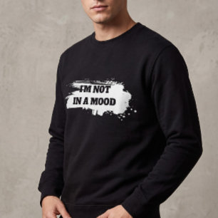 Sarkastisches "Ich Bin Nicht In Der Stimmung"-Zita Sweatshirt