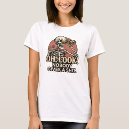 Sarkastisches Skelett Lustiger Zitat Humor T-Shirt