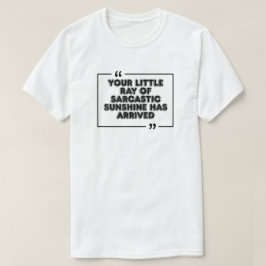 Sarkastisches Sonnenschein-Funny-Zitat Grafik-T-Sh T-Shirt