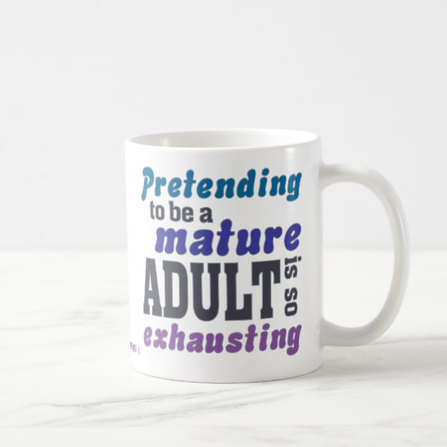 Sarkastisches Vortäuschen, ein Erwachsener zu sein Kaffeetasse (Rechts)