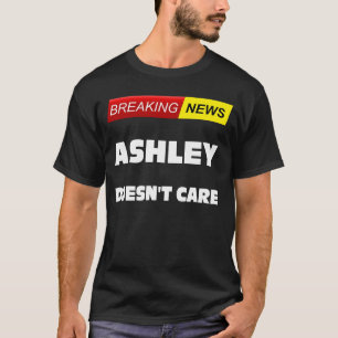 sarkastisches Zitat über die Neuigkeiten Ashley do T-Shirt