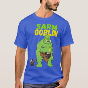 Sarm Goblin Funny Body Gebäude Muskeln Workou T-Shirt