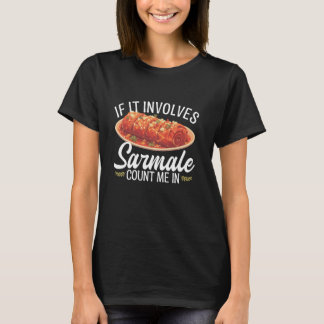 Sarmale Food Lover Snack Deish Mahl Rumänisch Sarm T-Shirt
