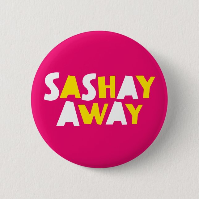 Sashay Away. Button (Vorderseite)