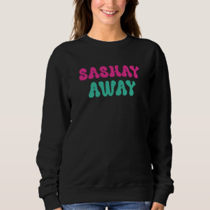 Sashay Away Drag Queen Retro ins Deutsche übersetz Sweatshirt