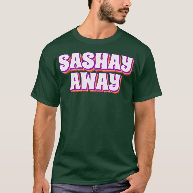 Sashay Away Funny Drag Queen T-Shirt (Vorderseite)