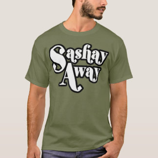 Sashay Away Shantay Bleibe du tshirt_1 T-Shirt