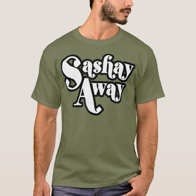 Sashay Away Shantay Bleibe du tshirt_1 T-Shirt (Vorderseite)