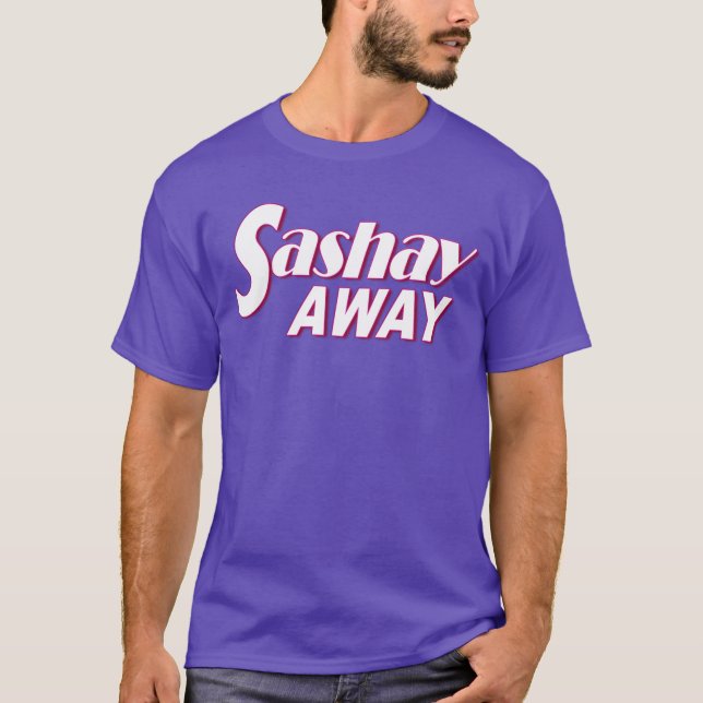 Sashay Away T - Shirt (Vorderseite)