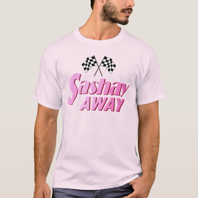 Sashay Away T - Shirt (Vorderseite)