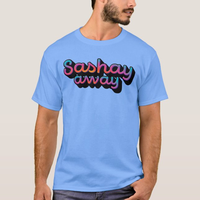 Sashay Away T-Shirt (Vorderseite)
