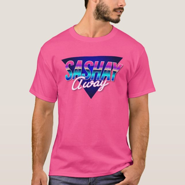 Sashay Away T - Shirt (Vorderseite)