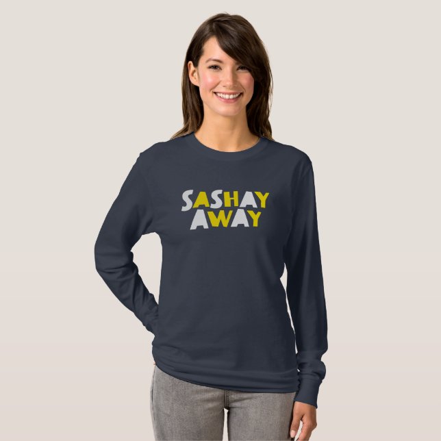 Sashay Away. T-Shirt (Vorne ganz)
