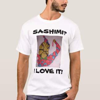 SASHIMI? , I-LIEBE ES! T-Shirt