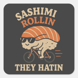 Sashimi Rollin' they Hatin' Quadratischer Aufkleber