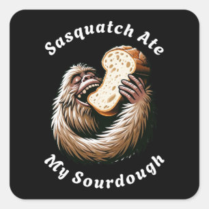 Sasquatch Ate My Sourdough Quadratischer Aufkleber