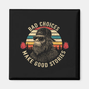 Sasquatch Bad Choice machen gute Geschichten lusti Magnet