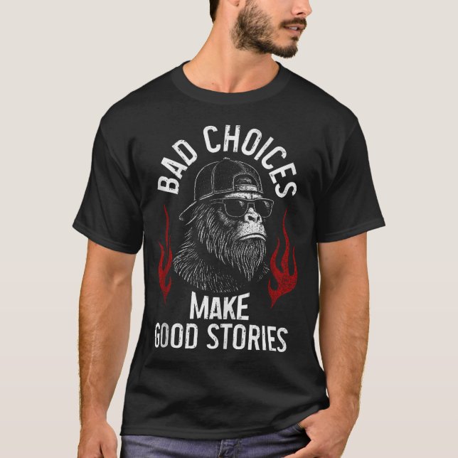 Sasquatch Bad Choice machen gute Geschichten sarka T-Shirt (Vorderseite)